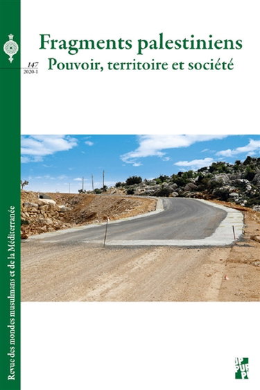 Couverture de Revue des mondes musulmans et de la Méditerranée, n° 147. Fragments palestiniens : pouvoir, territoire et société
