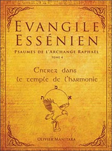 Evangile essénien : psaumes de l'archange Raphaël. Vol. 4. Entrez dans le temple de l'harmonie