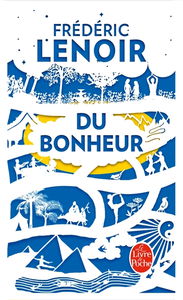 Du bonheur : un voyage philosophique