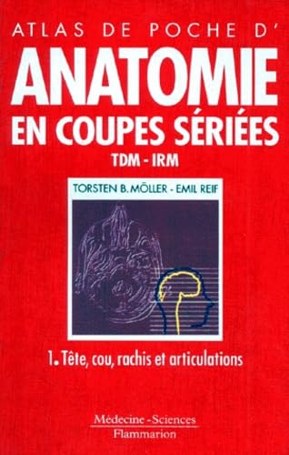Anatomie en coupes sériées, TDM-IRM. Tête, cou, rachis et articulations, tome 1