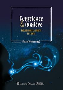Conscience & lumière : évoluer dans la liberté et l'unité