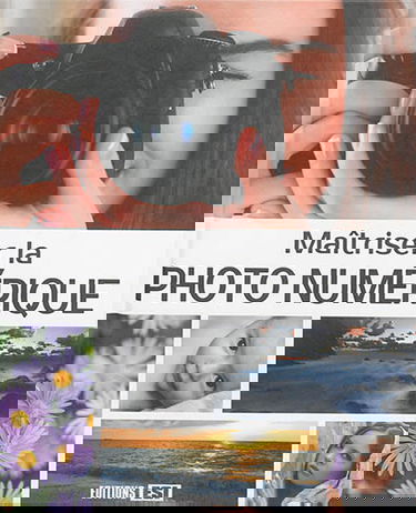 Maîtriser la photo numérique