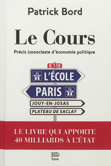 Le cours : précis iconoclaste d'économie politique : essai