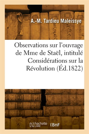 Observations sur l'ouvrage de Mme de Staël, intitulé Considérations sur la Révolution