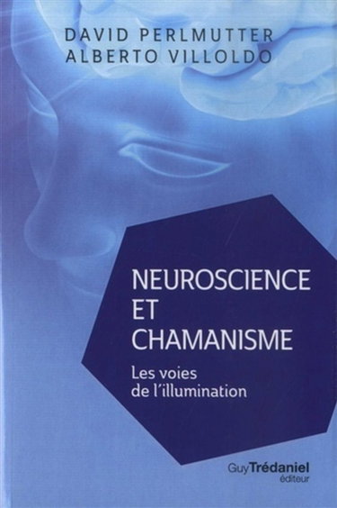Couverture de Neuroscience et chamanisme : les voies de l'illumination
