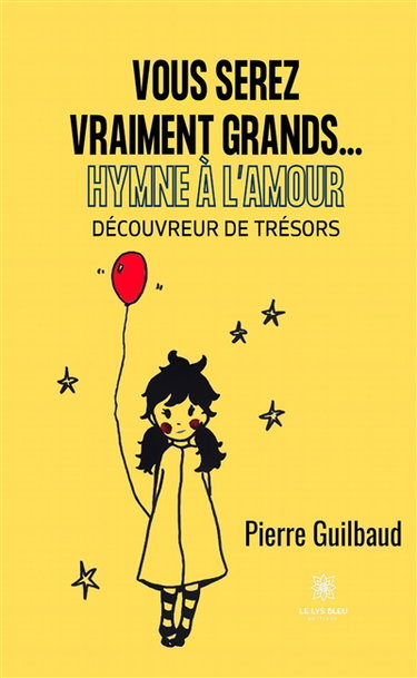 Vous serez vraiment grands… Hymne à l’Amour : Découvreur de trésors