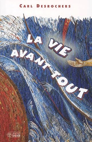 La vie avant tout: Réflexions sur la vie humaine présentées aux 17-25 ans