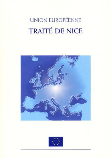 Traité de Nice : modifiant le traité sur l'Union européenne, les traités instituant les communautés européennes et certains actes connexes