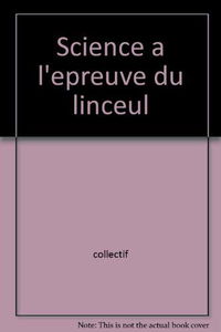 La Science à l'épreuve du linceul : la démonstration scientifique de l'authenticité, la crise épistémologique : conférence donnée au Symposium scientifique international de Paris, sur le linceul de Turin, 7 et 8 sept. 1989