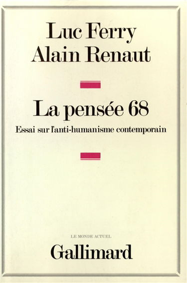 La Pensée 68 : essai sur l'anti-humanisme contemporain