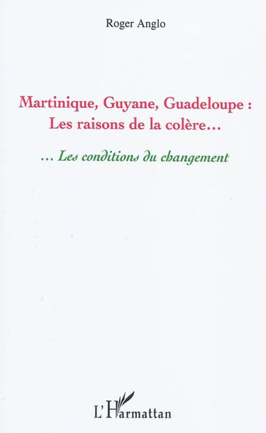 Martinique, Guyane, Guadeloupe : les raisons de la colère : les conditions du changement