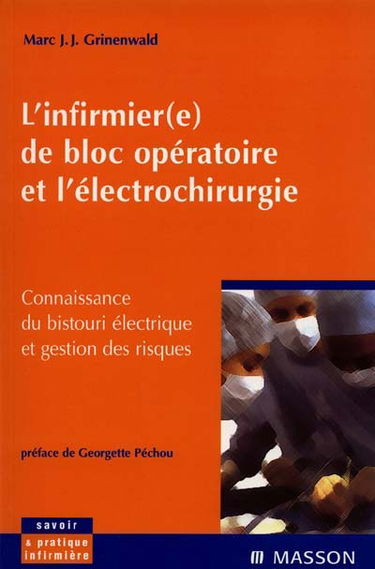 L'infirmier(e) de bloc opératoire et l'électrochirurgie : connaissance du bistouri électrique et gestion des risques
