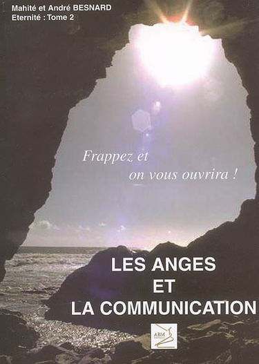 Eternité. Vol. 2. Les anges et la communication