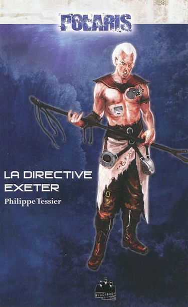 Polaris. Vol. 1. Les foudres de l'abîme. Vol. 1. La directive Exeter