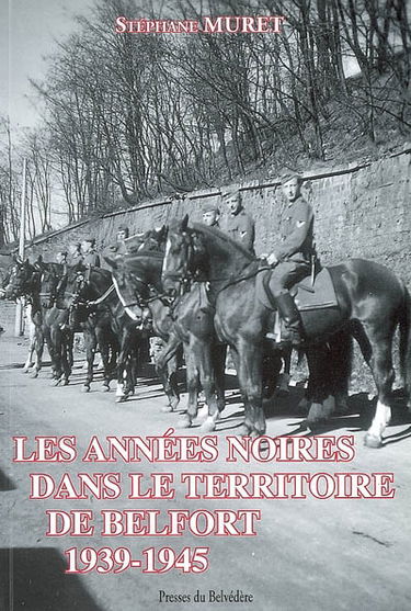 Les années noires dans le Territoire de Belfort : 1939-1945