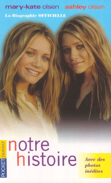 Notre histoire : leur biographie officielle telle qu'elles l'ont racontée à Damon Romine : avec des photos inédites