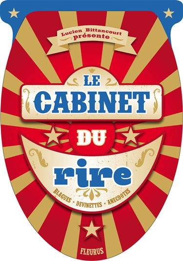 Le cabinet du rire : blagues, devinettes, anecdotes