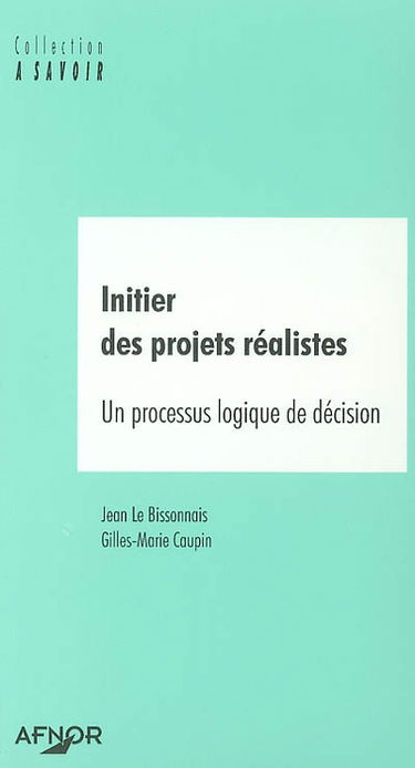 Initier des projets réalistes : un processus logique de décision