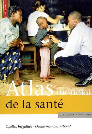 Atlas mondial de la santé : quelles inégalités ? quelle mondialisation ?