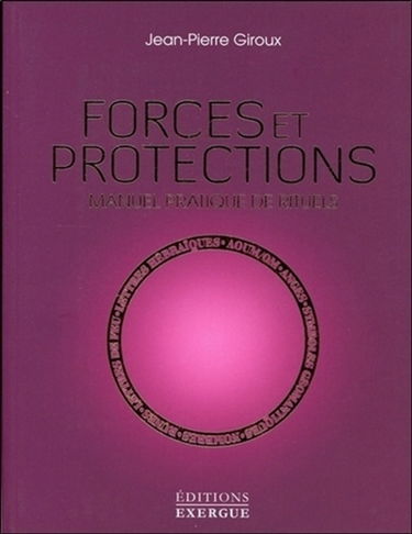 Forces et protections : manuel pratique de rituels