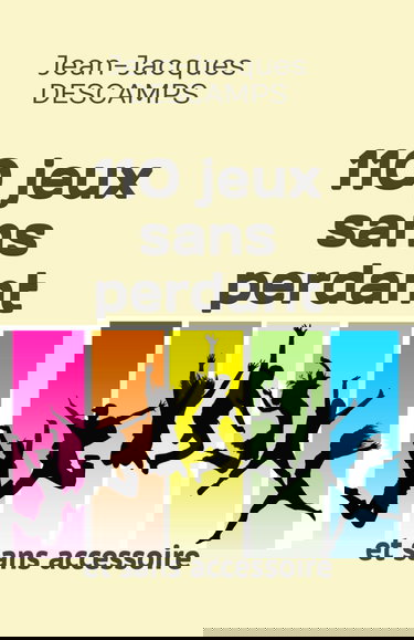 110 jeux sans perdant: et sans accessoire.