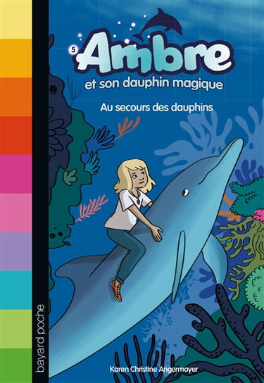 Ambre et son dauphin magique. Vol. 5. Au secours des dauphins
