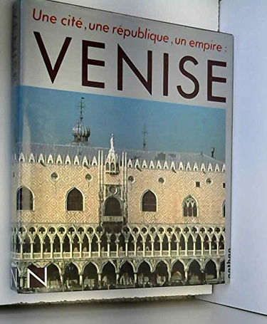 Venise : une cité, une république, un Empire