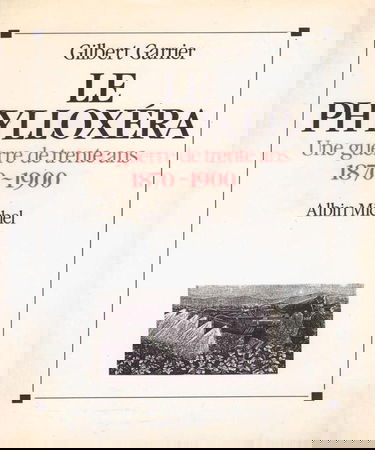 Le Phylloxéra : une guerre de trente ans 1870-1900