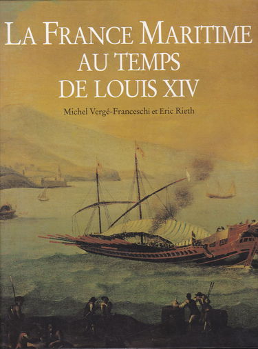 LA FRANCE MARITIME AU TEMPS DE LOUIS XIV