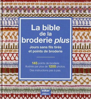 La Bible de la broderie plus: Jours sans fils tirés et points de broderie