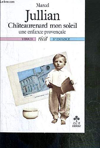 Châteaurenard mon soleil : Une Enfance provençale