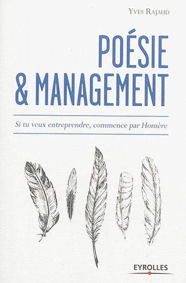 Poésie et management : si tu veux entreprendre, commence par Homère