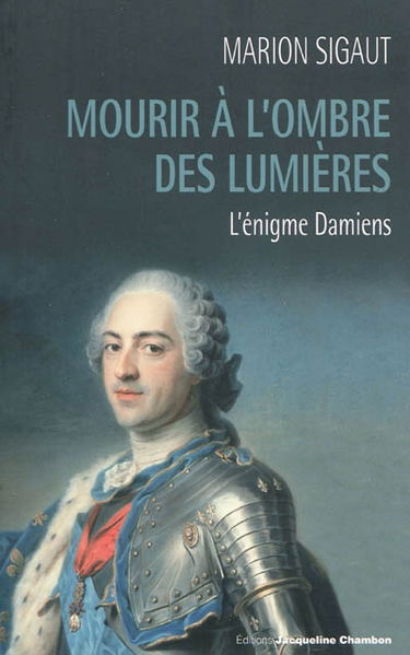 Mourir à l'ombre des Lumières : l'énigme Damiens