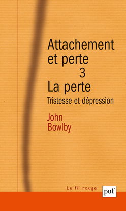 Attachement et perte. Vol. 3. La perte : tristesse et dépression