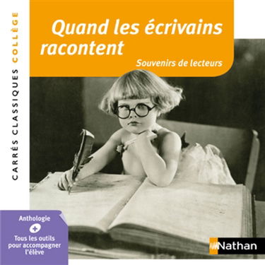 Quand les écrivains racontent : souvenirs de lecteurs : anthologie