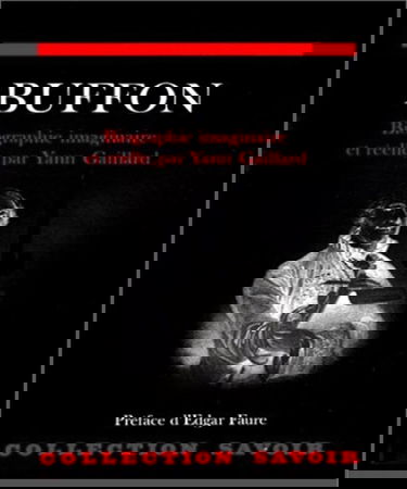 Buffon, biographie imaginaire et réelle. Voyage à Montbard