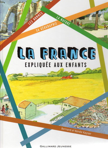 Couverture de La France expliquée aux enfants - Sa géographie, la nature et les hommes par Bernard Kayser