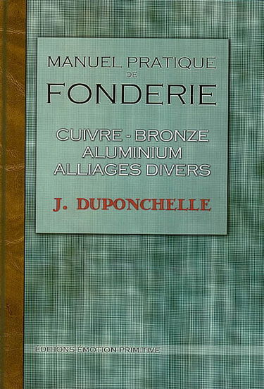 Manuel de fonderie : cuivre, bronze, aluminium, alliages divers