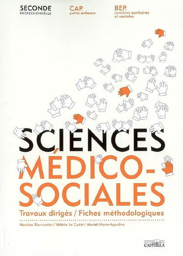 Sciences médico-sociales, seconde professionnelle, CAP petite enfance, BEP carrières sanitaires et sociales : travaux dirigés-fiches méthodologiques