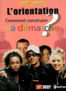 L'orientation : comment construire sa démarche ?