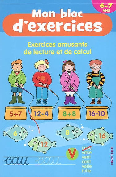 Mon bloc d'exercices, 6-7 ans : exercices amusants de lecture et de calcul