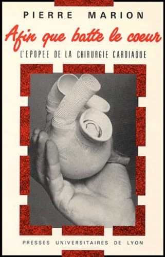Afin que batte le coeur : l'épopée de la chirurgie cardiaque