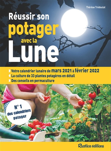 Couverture de Réussir son potager avec la Lune : votre calendrier lunaire de mars 2021 à février 2022 : la culture de 33 plantes potagères en détail, des conseils en permaculture