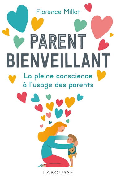 Parent bienveillant : la pleine conscience à l'usage des parents