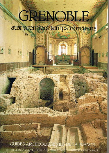 Grenoble (Isère) aux premiers temps chrétiens : Saint-Laurent et ses nécropoles