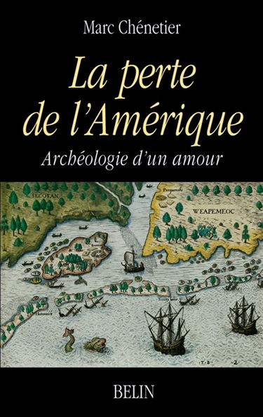 La perte de l'Amérique : archéologie d'un amour