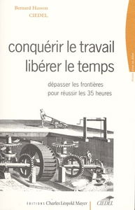 Conquérir le travail, libérer le temps : dépasser les frontières pou réussir les 35 heures