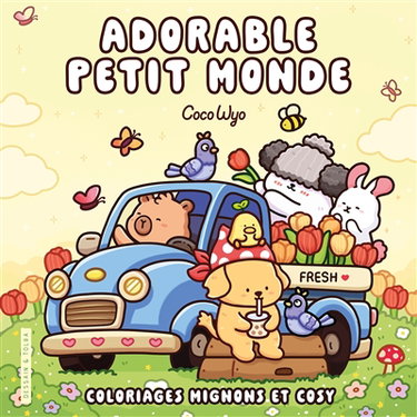 Couverture de Adorable petit monde : coloriages mignons et cosy