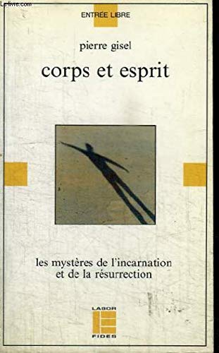 Corps et esprit : les mystères chrétiens de l'incarnation et de la Résurrection