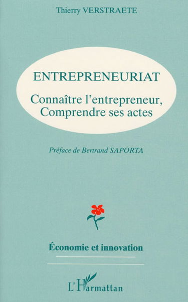 Entrepreneuriat : connaître l'entrepreneur, comprendre ses actes